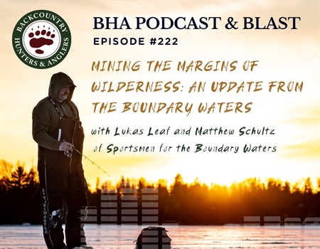 Podcast & Blast Ep. 122: Mining the Margins of Wilderness: an Update from the Boundary Waters